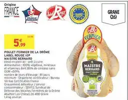 Intermarché POULET FERMIER DE LA DRÔME LABEL ROUGE IGP MAISTRE BERNARD offre