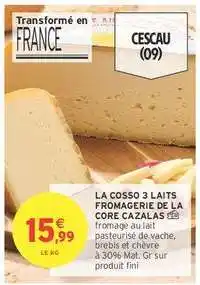 Intermarché LA COSSO 3 LAITS FROMAGERIE DE LA CORE CAZALAS offre