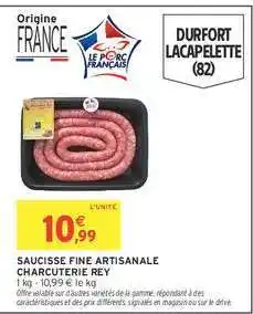 Intermarché SAUCISSE FINE ARTISANALE CHARCUTERIE REY offre