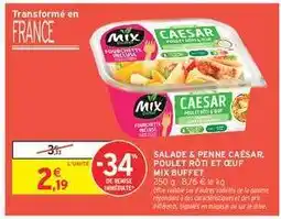 Intermarché SALADE & PENNE CAÉSAR, POULET RÔTI ET ŒUF MIX BUFFET offre