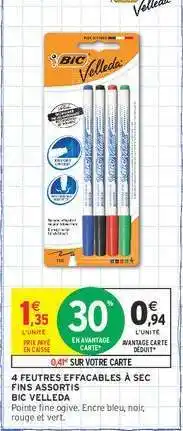 Intermarché 4 FEUTRES EFFACABLES À SEC FINS ASSORTIS BIC VELLEDA offre