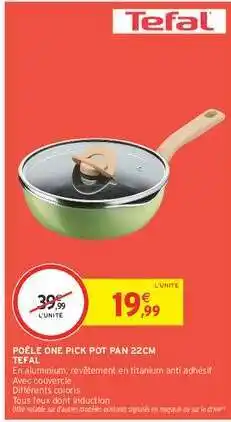Intermarché POÊLE ONE PICK POT PAN 22CM offre
