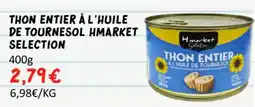 Hmarket Thon entier à l'huile de tournesol hmarket selection offre