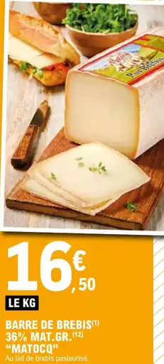 E.Leclerc Barre de brebis 36% mat.gr. matocq offre