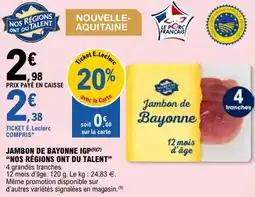 E.Leclerc Jambon de bayonne igp nos régions ont du talent offre