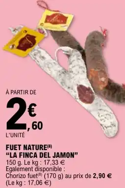 E.Leclerc Fuet nature la finca del jamon offre