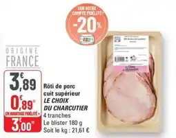 G20 LE CHOIX DU CHARCUTIER Rôti de porc cuit supérieur offre