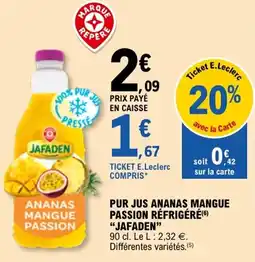 E.Leclerc PUR JUS ANANAS MANGUE PASSION RÉFRIGÉRÉ JAFADEN offre