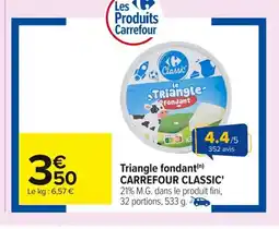 Carrefour CARREFOUR CLASSIC Triangle fondant offre