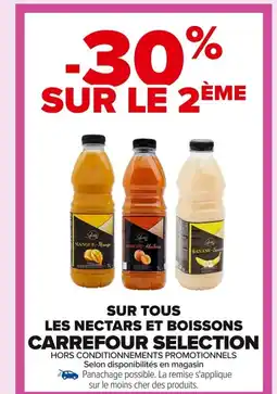 Carrefour CARREFOUR SELECTION Sur tous les nectars et boissons offre