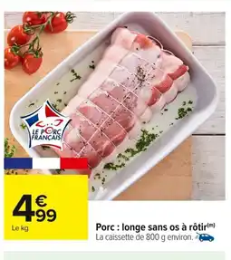 Carrefour Porc: longe sans os à rôtir offre