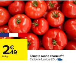 Carrefour Tomate ronde charnue offre