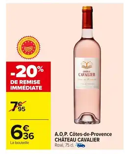 Carrefour CHÂTEAU CAVALIER A.O.P. Côtes-de-Provence offre