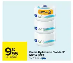 Carrefour NIVEA SOFT Crème Hydratante Lot de 3 offre