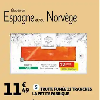 Auchan Truite fumée 12 tranches la petite fabrique offre