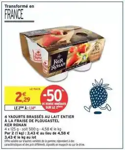 Intermarché 4 YAOURTS BRASSÉS AU LAIT ENTIER À LA FRAISE DE PLOUGASTEL KER RONAN offre
