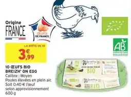 Intermarché 10 ŒUFS BIO BREIZH' ON EGG offre