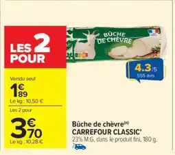 Carrefour Bûche de chèvre CARREFOUR CLASSIC' offre