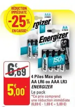 G20 ENERGIZER 4 Piles Max plus AA LR6 ou AAA LR3 offre