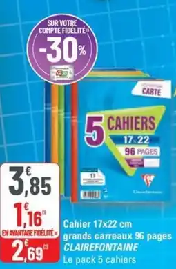G20 CLAIREFONTAINE Cahier 17x22 cm grands carreaux 96 pages offre