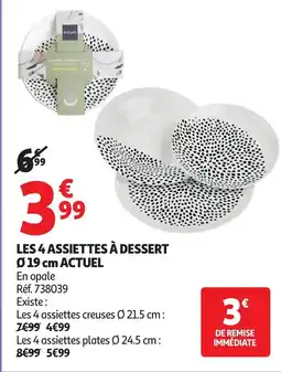 Auchan ACTUEL Les 4 assiettes à dessert 019 cm offre