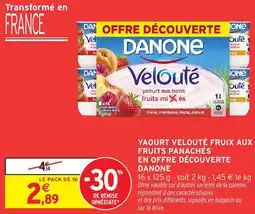 Intermarché Yaourt velouté fruix aux fruits panachés en offre découverte danone offre