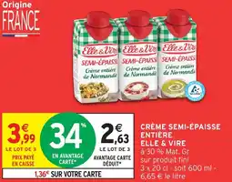 Intermarché ELLE & VIRE Crème semi-épaisse entière offre