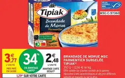 Intermarché TIPIAK Brandade de morue msc parmentier surgelée offre
