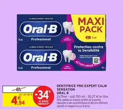 Intermarché ORAL B Dentifrice pro expert calm sensation offre