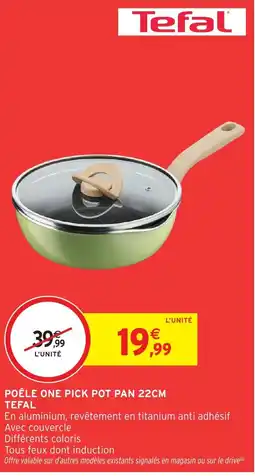 Intermarché TEFAL Poêle one pick pot pan 22cm offre