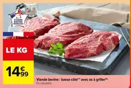 Carrefour VIANDE BOVINE BASSE COTE ** AVEC OS A GRILLER offre