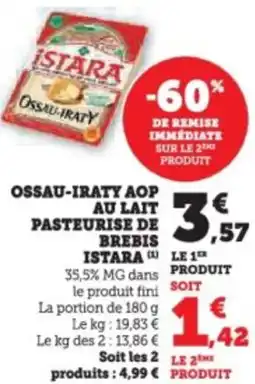 Super U Ossau-iraty aop au lait pasteurise de brebis istarale offre