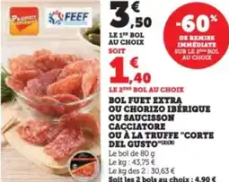 Super U Bol fuet extra ou chorizo ibérique ou saucisson cacciatore ou à la truffe "corte del gusto offre