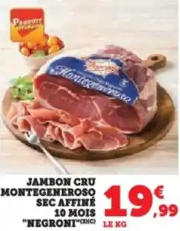 Super U Jambon cru montegeneroso sec affiné 10 mois "negroni offre