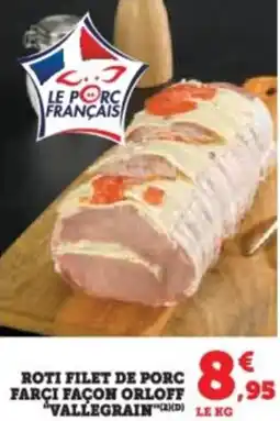 Super U Roti filet de porc farci façon orloff vallegrain offre