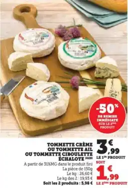 Super U Tommette crème ou tommette ail ou tommette ciboulette échalote offre