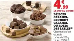 Super U Délices caramel, crunchy caramel ou roses des sables offre