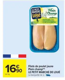 Carrefour Market Filets de poulet jaune Plein champ(m) LE PETIT MARCHÉ DE LOUÉ offre