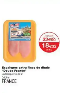 Monop' Escalopes extra fines de dinde Douce France offre