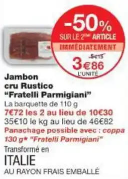 Monop' Jambon cru Rustico Fratelli Parmigiani offre