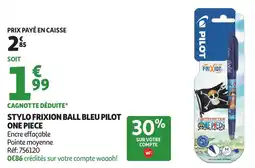 Auchan Stylo frixion ball bleu pilot one piece offre