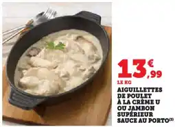 Hyper U Aiguillettes de poulet à la crème u ou jambon supérieur sauce au porto offre