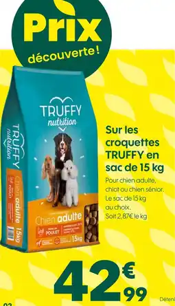 Truffaut TRUFFY nutrition Prix découverte ! Sur les croquettes TRUFFY en sac de 15 kg offre