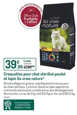 Botanic mon Chat Sa vraie nature Croquettes pour chat stérilisé poulet et lapin offre