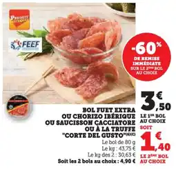 U Express Bol fuet extra ou chorizo ibérique ou saucisson cacciatore ou à la truffe corte del gusto offre