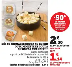 U Express Dés de fromages gouda au cumin ou mimolette et DÉS DE FROMAGES GOUDA AU CUMIN ou gouda aux noix offre