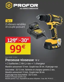 Espace emeraude PROFOR Perceuse visseuse 18 V offre
