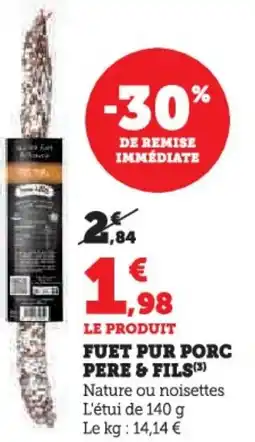 Hyper U Fuet pur porc pere & fils offre