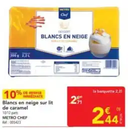 METRO METRO CHEF Blancs en neige sur lit de caramel 10/12 parts offre