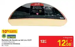 METRO LA MAISON DU FROMAGE Raclette de Savoie au lait cru I.G.P. offre